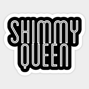 Shimmy Queen Sticker